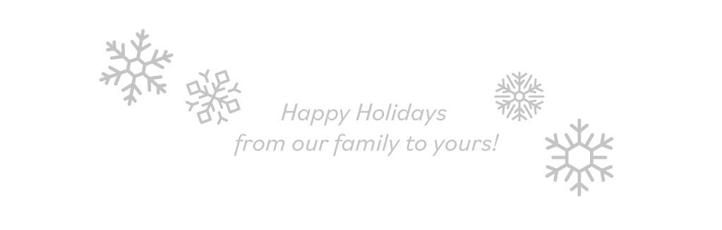 Happy Holidays from our family to yours!