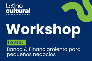 Workshop Banca y financiamiento para pequeños negocios