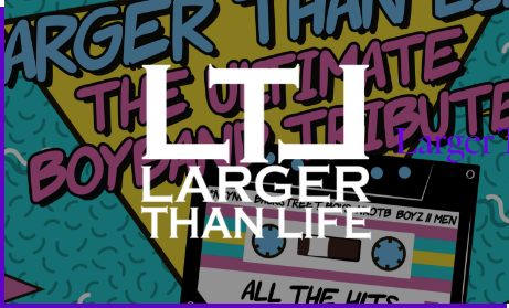 Larger Than Life