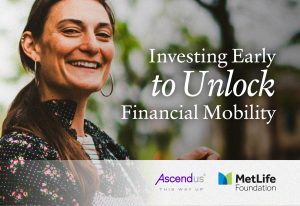 MetLife Foundation & Ascendus: Investing Early to Unlock Financial Mobility